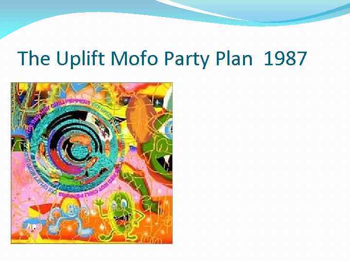 The Uplift Mofo Party Plan 1987 