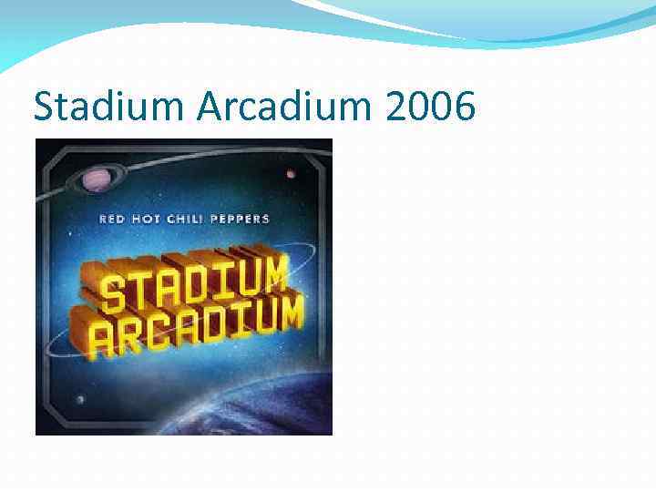 Stadium Arcadium 2006 