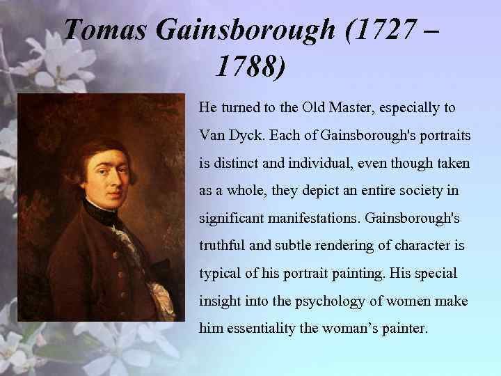 Tomas Gainsborough (1727 – 1788) • He turned to the Old Master, especially to