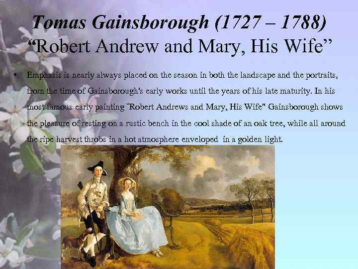 Tomas Gainsborough (1727 – 1788) “Robert Andrew and Mary, His Wife” • Emphasis is