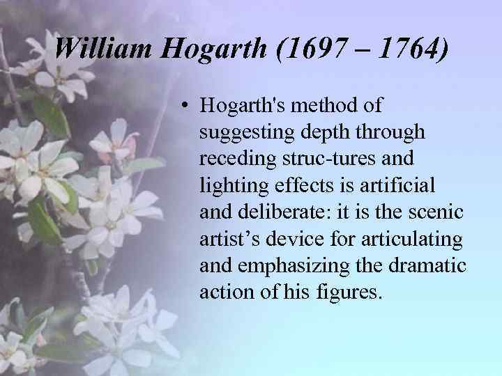William Hogarth (1697 – 1764) • Hogarth's method of suggesting depth through receding struc