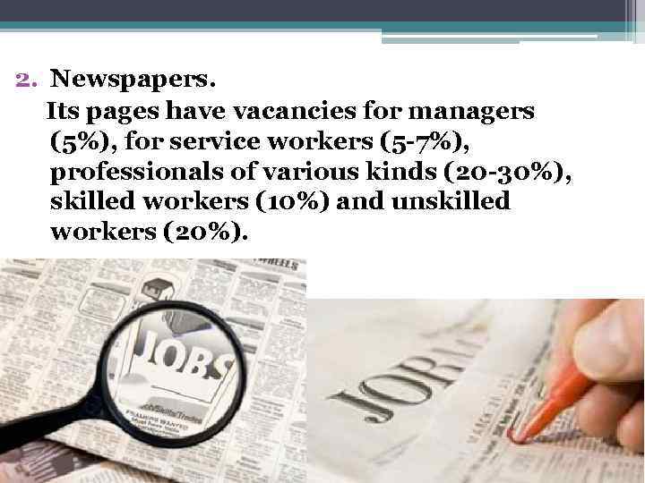 2. Newspapers. Its pages have vacancies for managers (5%), for service workers (5 -7%),