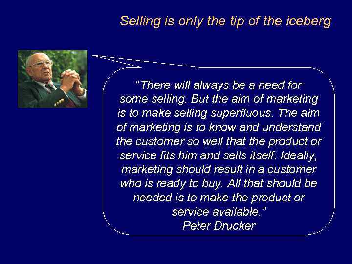 Selling is only the tip of the iceberg “There will always be a need