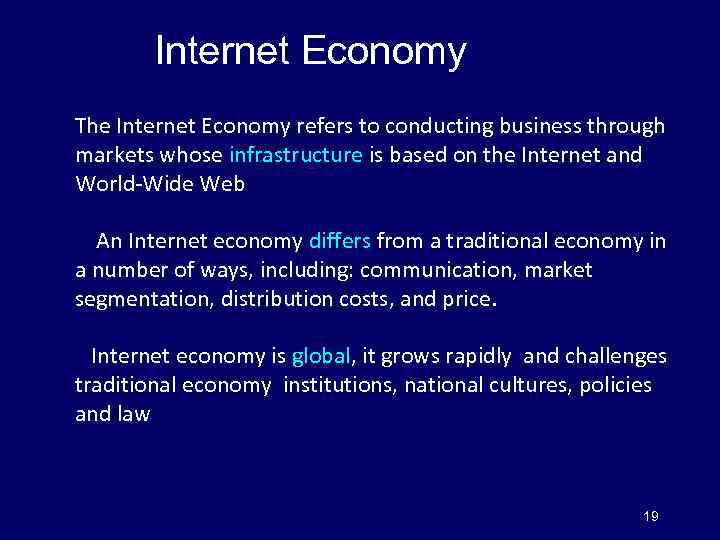  Internet Economy The Internet Economy refers to conducting business through markets whose infrastructure