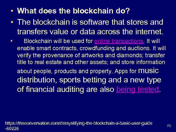  • What does the blockchain do? • The blockchain is software that stores