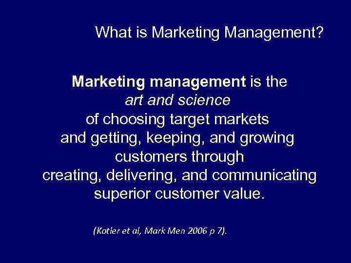 What is Marketing Management? Marketing management is the art and science of choosing target