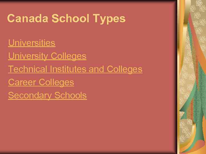Canada School Types Universities University Colleges Technical Institutes and Colleges Career Colleges Secondary Schools