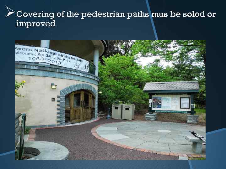 ØCovering of the pedestrian paths mus be solod or improved 