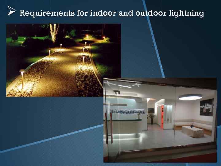 Ø Requirements for indoor and outdoor lightning 