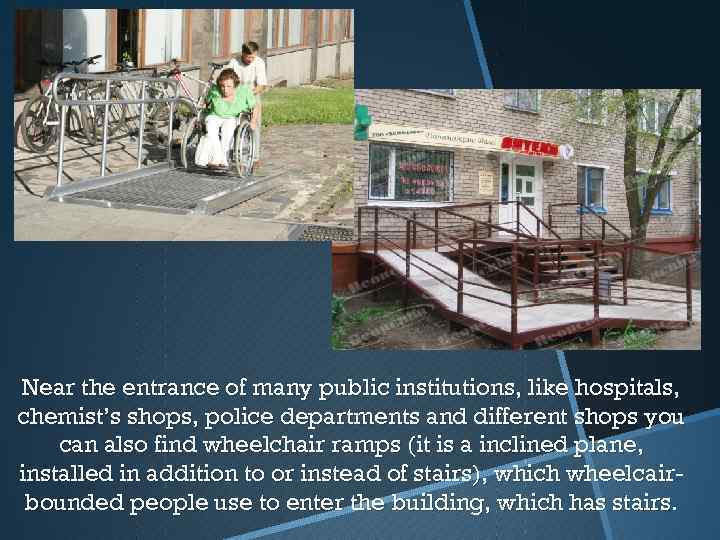 Near the entrance of many public institutions, like hospitals, chemist’s shops, police departments and