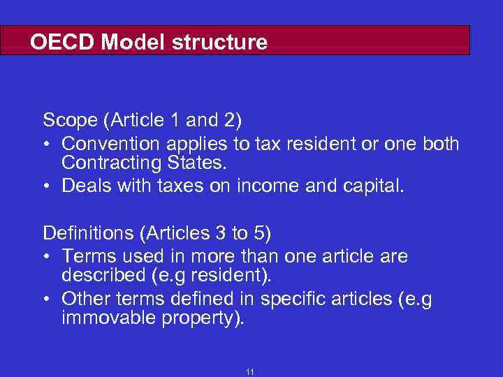 OECD Model structure Scope (Article 1 and 2) • Convention applies to tax resident