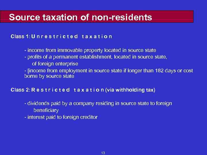 Source taxation of non-residents Class 1: U n r e s t r i