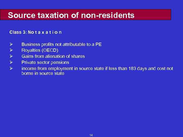 Source taxation of non-residents Class 3: No t a x a t i o