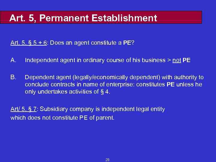 Art. 5, Permanent Establishment Art. 5, § 5 + 6: Does an agent constitute