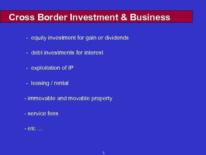 Cross Border Investment & Business - equity investment for gain or dividends - debt
