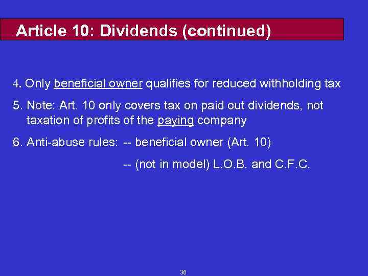 Article 10: Dividends (continued) 4. Only beneficial owner qualifies for reduced withholding tax 5.