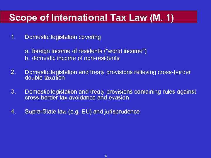 Scope of International Tax Law (M. 1) 1. Domestic legislation covering a. foreign income