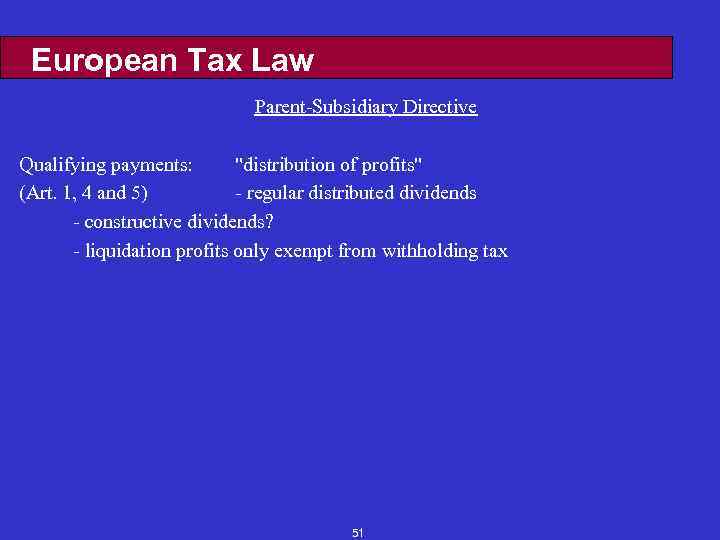 European Tax Law Parent-Subsidiary Directive Qualifying payments: 
