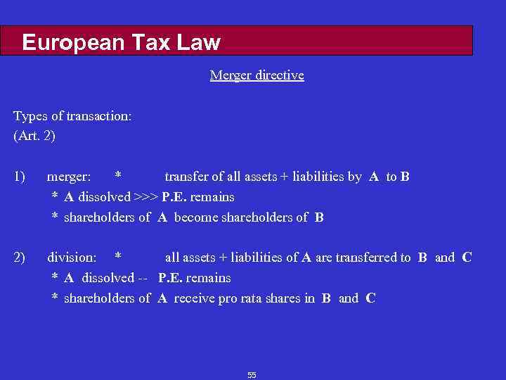 European Tax Law Merger directive Types of transaction: (Art. 2) 1) merger: * transfer
