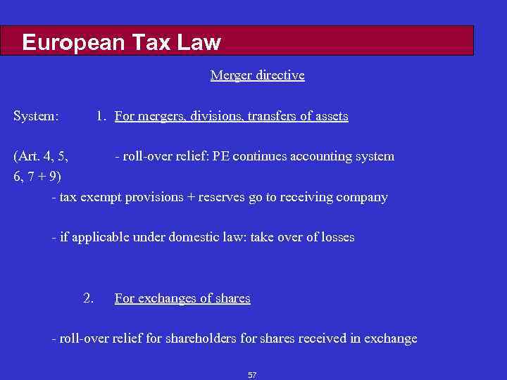 European Tax Law Merger directive System: 1. For mergers, divisions, transfers of assets (Art.