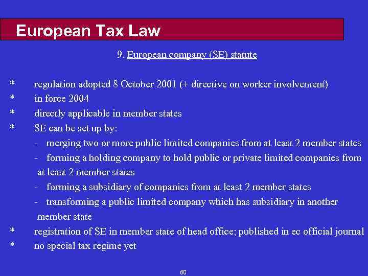 European Tax Law 9. European company (SE) statute * * * regulation adopted 8