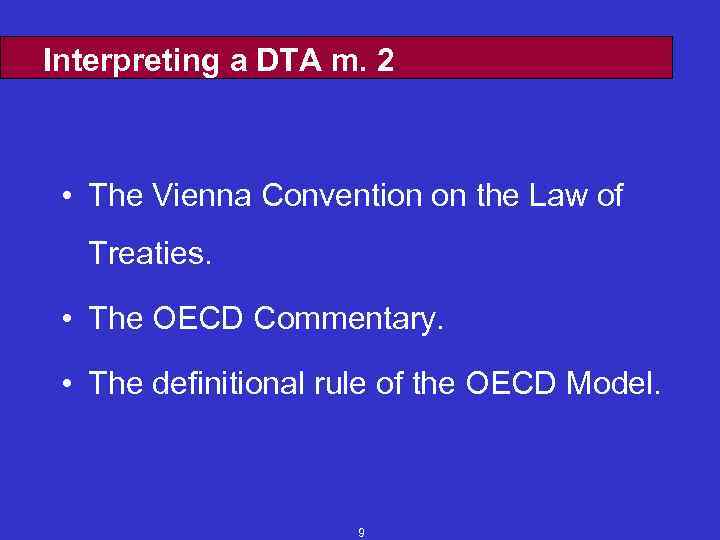 Interpreting a DTA m. 2 • The Vienna Convention on the Law of Treaties.