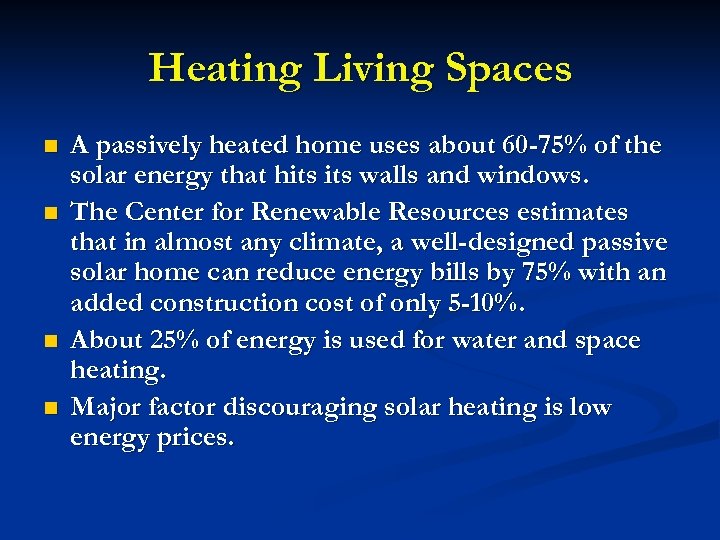 Heating Living Spaces n n A passively heated home uses about 60 -75% of