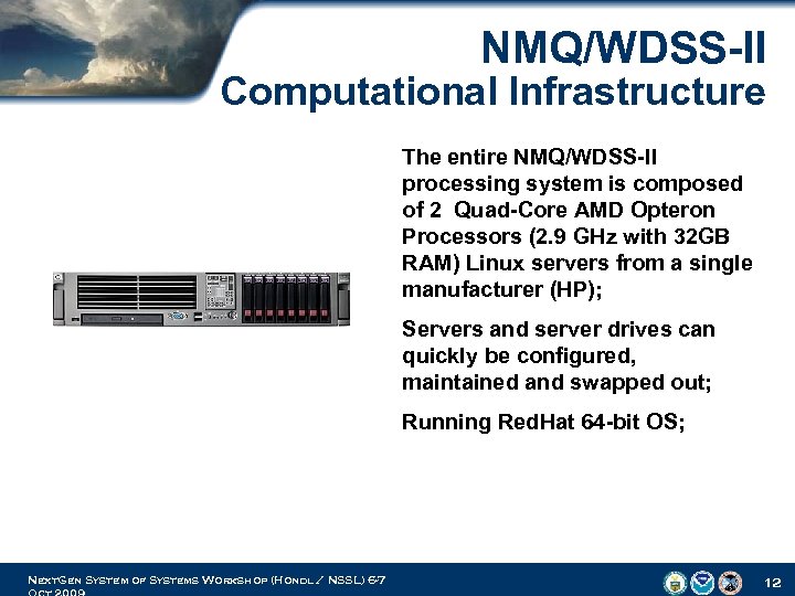 NMQ/WDSS-II Computational Infrastructure The entire NMQ/WDSS-II processing system is composed of 2 Quad-Core AMD