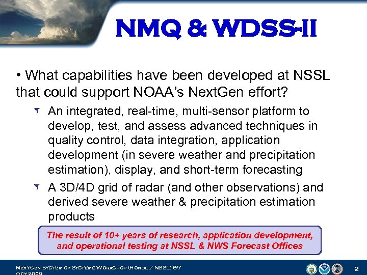 NMQ & WDSS-II • What capabilities have been developed at NSSL that could support