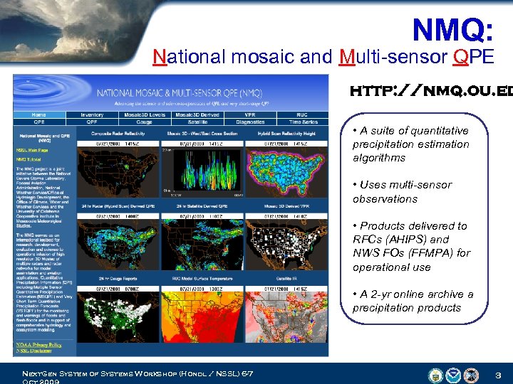NMQ: National mosaic and Multi sensor QPE http: //nmq. ou. ed • A suite