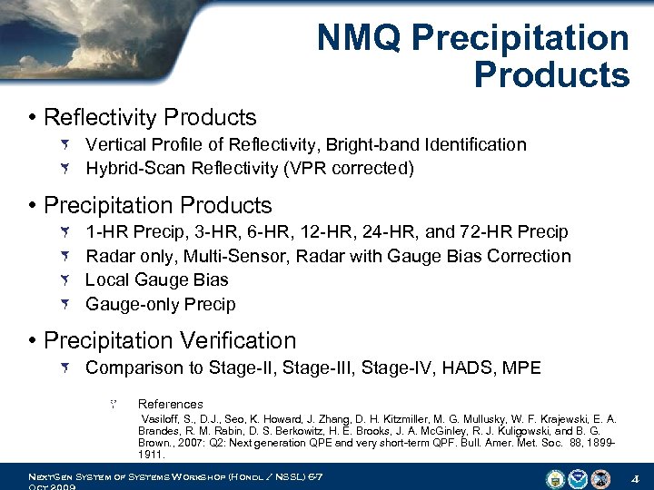 NMQ Precipitation Products • Reflectivity Products Vertical Profile of Reflectivity, Bright band Identification Hybrid