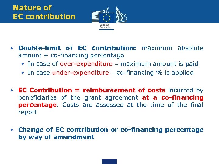 Nature of EC contribution • Double-limit of EC contribution: maximum absolute amount + co-financing