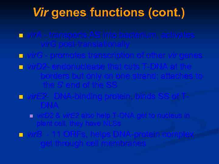 Vir genes functions (cont. ) n n vir. A - transports AS into bacterium,