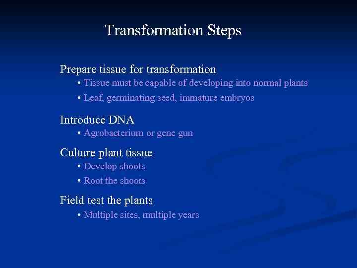 Transformation Steps Prepare tissue for transformation • Tissue must be capable of developing into