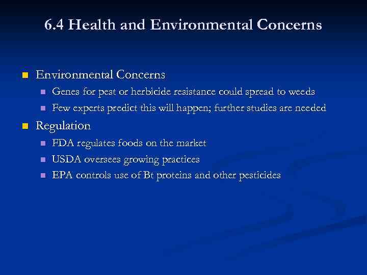 6. 4 Health and Environmental Concerns n n n Genes for pest or herbicide