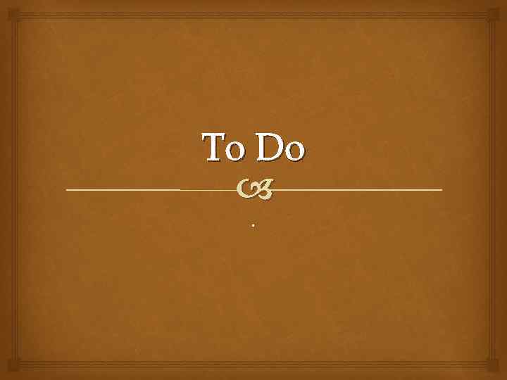 To Do . 