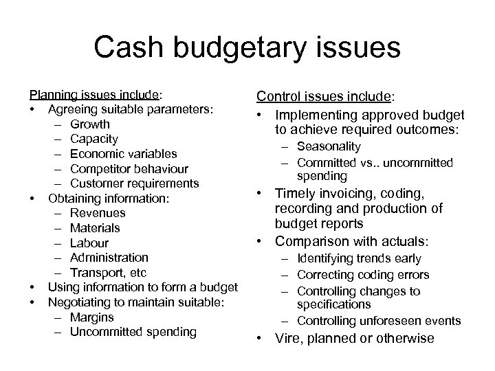 Cash budgetary issues Planning issues include: • Agreeing suitable parameters: – Growth – Capacity