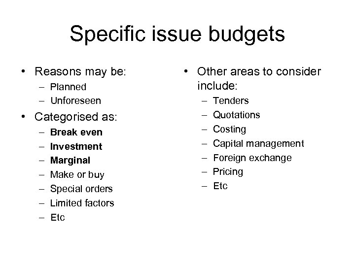 Specific issue budgets • Reasons may be: – Planned – Unforeseen • Categorised as: