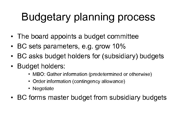 Budgetary planning process • • The board appoints a budget committee BC sets parameters,