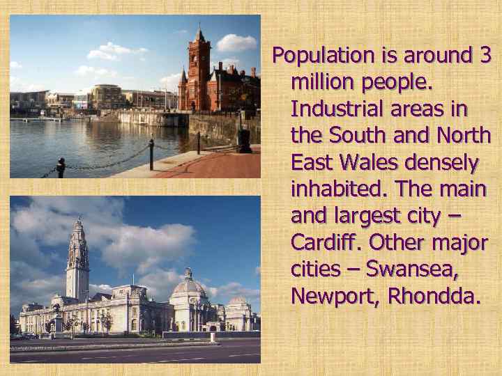 Population is around 3 million people. Industrial areas in the South and North East