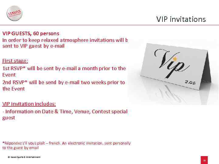 VIP invitations VIP GUESTS, 60 persons In order to keep relaxed atmosphere invitations will