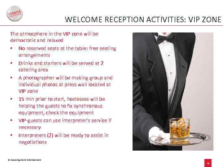 WELCOME RECEPTION ACTIVITIES: VIP ZONE The atmosphere in the VIP zone will be democratic