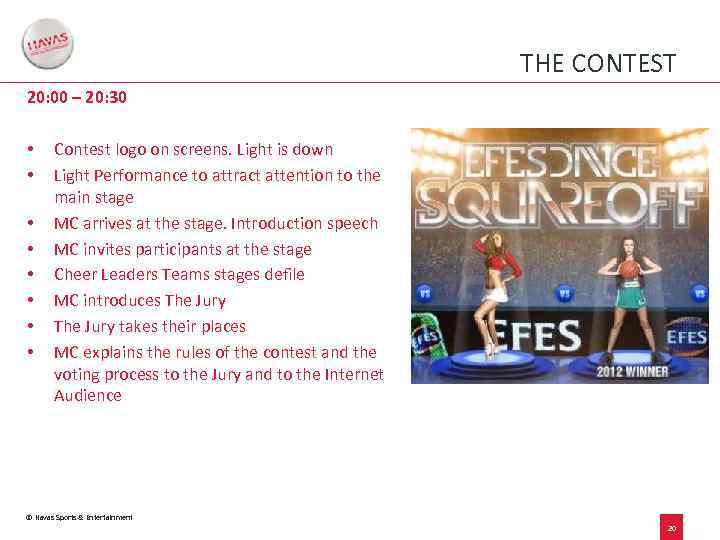 THE CONTEST 20: 00 – 20: 30 • • Contest logo on screens. Light
