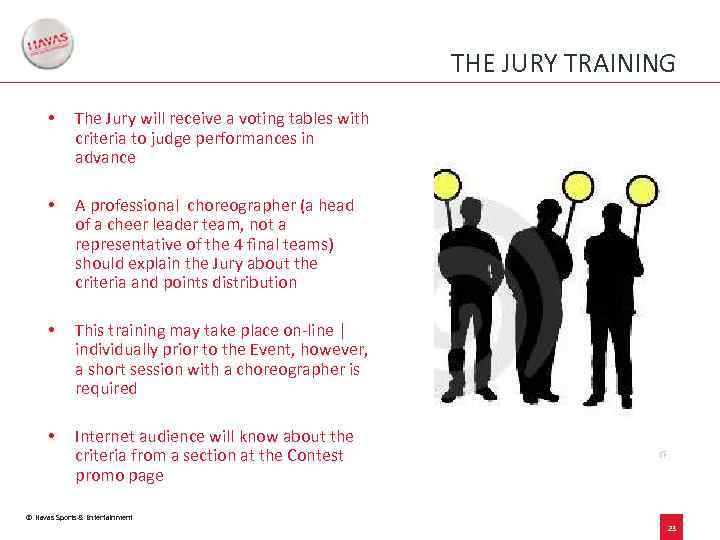 THE JURY TRAINING • The Jury will receive a voting tables with criteria to