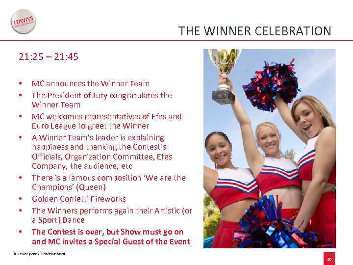 THE WINNER CELEBRATION 21: 25 – 21: 45 • • MC announces the Winner