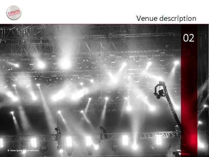 Venue description 02 © Havas Sports & Entertainment 6 