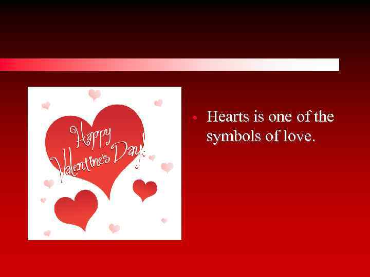  • Hearts is one of the symbols of love. 