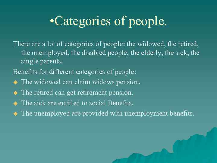  • Categories of people. There a lot of categories of people: the widowed,