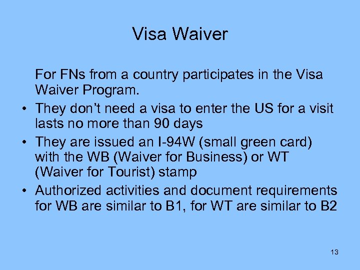 Visa Waiver For FNs from a country participates in the Visa Waiver Program. •