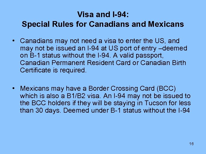 Visa and I-94: Special Rules for Canadians and Mexicans • Canadians may not need
